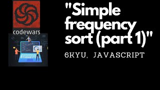 Simple frequency sort (Part 1) | live coding CodeWars