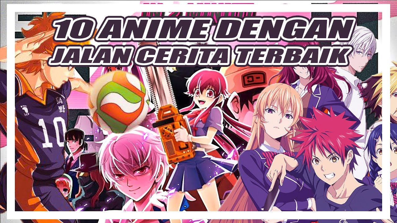 10 ANIME DENGAN JALAN CERITA TERBAIK YANG WAJIB DI TONTON!!! - YouTube