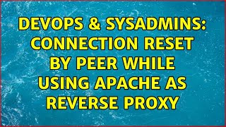 DevOps & SysAdmins: Connection reset by peer while using apache as reverse proxy