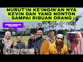 NURUTIN KEINGINAN NYA KEVIN DAN YANG NONTON RIBUAN ORANG