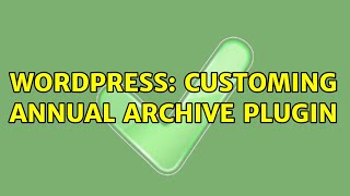 Wordpress: Customing Annual Archive plugin