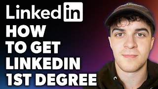 How to Get LinkedIn 1st Degree (Full 2024 Guide)