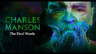 Charles Manson - Final Words - {2017}