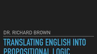 Logic and Philosophy 3.1: Translating English into Propositional Logic