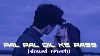 Pal Pal Dil Ke Pass Lofi Song (slowed+reverb)