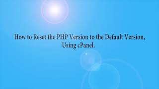 How to Reset the PHP Version to the Default Version, Using cPanel with Nayo Hosting