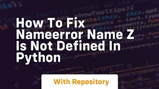 how to fix nameerror name z is not defined in python