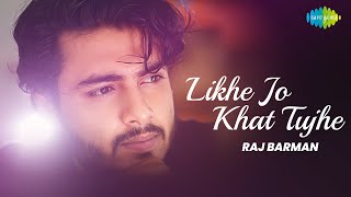 Likhe Jo Khat Tujhe | Raj Barman | Official Video | Cover Song