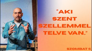 “Aki Szent Szellemmel telve van..” - Réz Ádám - Szombat5 - 2024.02.24.