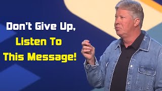 Don't Give Up, Listen To This Message! Pastor Robert Morris (MUST WATCH)
