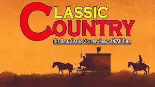 The Best Classic Country Songs Of All Time 755 🤠 Greatest Hits Old Country Songs Playlist Ever 755