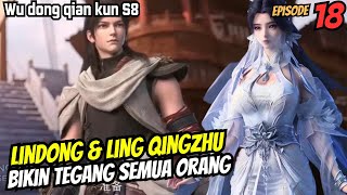 Lindong dan Ling qingzhu bikin semua orang kaget | SPOILER wu dong qian kun s8