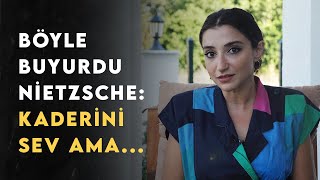 Böyle Buyurdu Nietzsche: Kaderini Sev! Ama Hangi Anlamda?