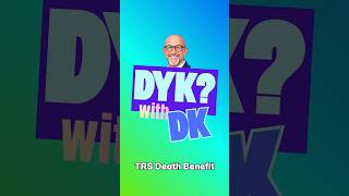 DYK with DK - TRS Death Benefit