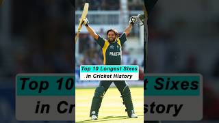 Top 10 Longest Sixes in Cricket History | 10 Biggest Sixes #shorts
