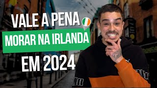 VALE A PENA MORAR NA IRLANDA EM 2024?