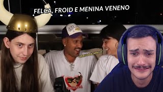 FELCA, FROID E MENINA VENENO - CLIMA ESQUENTOU