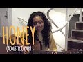 Honey // Kehlani (Acoustic Cover)