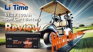 LiTime 51.2V Lithium Battery: Lighter, Stronger, Smarter for Your Golf Cart ⛳🔋