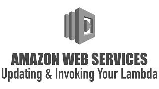 Updating & Invoking Your Lambda