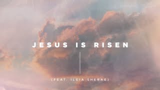 Jesus Is Risen (feat. Ileia Sharaé) Lyric Video | Church of the City