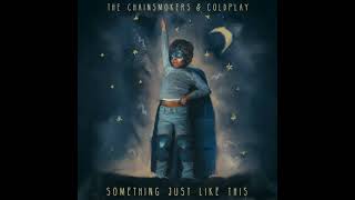 The Chainsmokers & Coldplay - Something Just Like This (Audio)