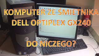 Dlaczego ten komputer ze śmietnika do niczego nie pasuje? Dell Optiplex GX240. Graty z Wiaty.