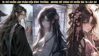 TẬP 1 - TA KHÔNG MUỐN LÀM PHẢN DIỆN , NHƯNG NỮ CHÍNH CỨ LẠ LẠ ...