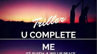 You Complete Me (COVER) Remix - Triller Feat Fijitia X Willie Peace.