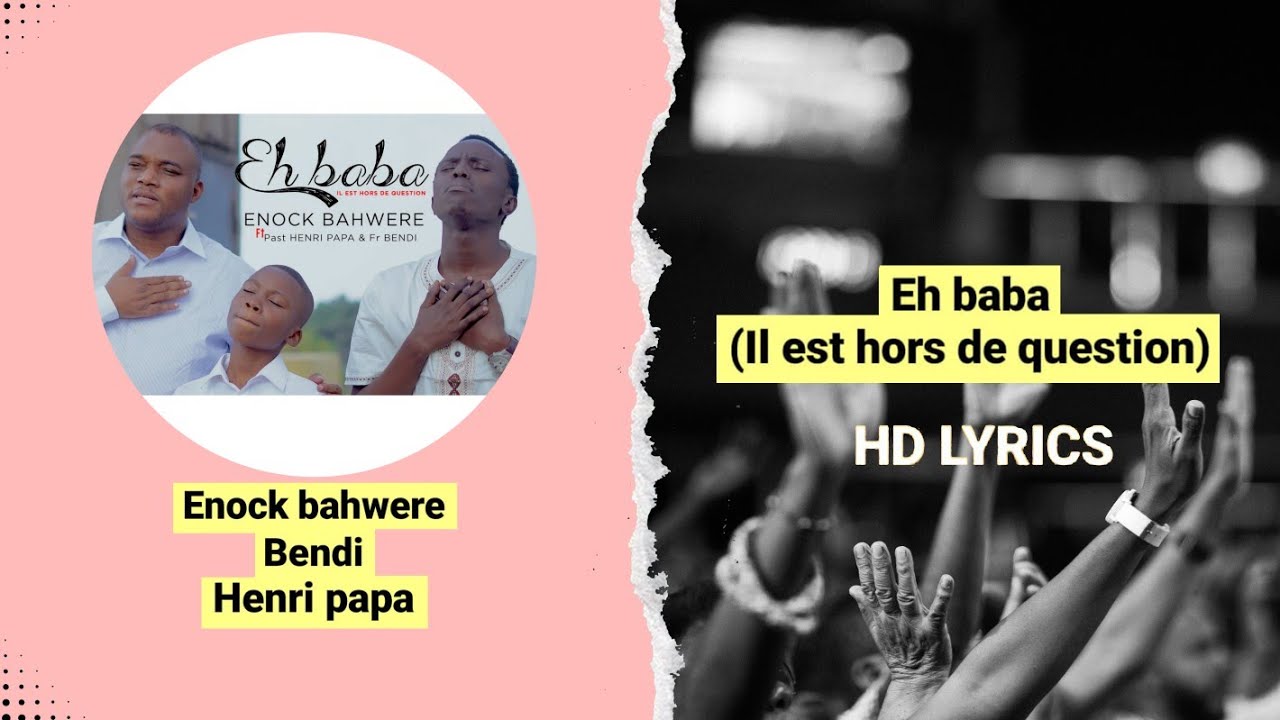 Parole Eh Baba (il Est Hors De Question) Enock Bahwere Feat Fr Bendi Et ...