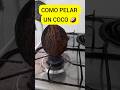 COMO PELAR UN COCO (facil, rapido, efectivo) #cocina #recetas #coco #trucos #comida