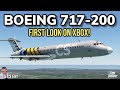 Captain Sim CS Boeing 717-200 First Look And Review On Xbox! Microsoft Flight Simulator | MSFS2020