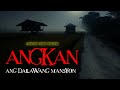 ANGKAN XVII: ANG DALAWANG MANSYON - ASWANG TRUE STORIES