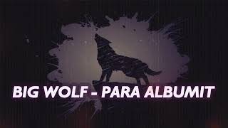 BIG WOLF - PARA ALBUMIT