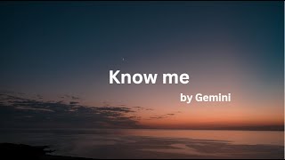 Gemini (제미나이) - Know Me | Lyric | Do you know me now...