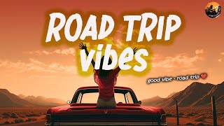 ROAD TRIP VIBES 🎵 Road Trip to Sing in Your Car | Playlist Road Country Songs to Boost Your Mood