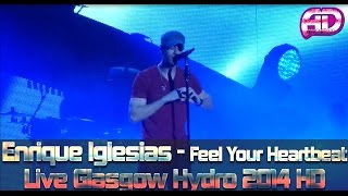 Enrique Iglesias - I Can Feel Your HeartBeat Live Full Song HD 2014 - World Tour Glasgow Hydro