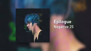 Epilogue by Negative 25 | Official Audio