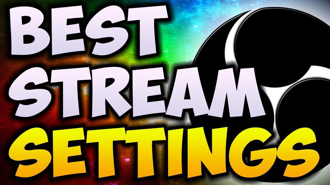 Best Obs Streaming Settings 2017 Youtube