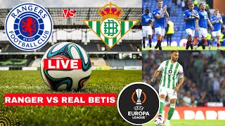 Rangers vs Real Betis Live Stream Europa League Football UEL Match Score Commentary Highlights Vivo