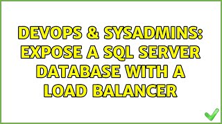 DevOps & SysAdmins: Expose a SQL server database with a load balancer