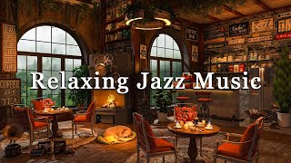 Relaxing Jazz Instrumental Music ☕ Cozy Coffee Shop Ambience ~ Soft Jazz Music for Work and Study