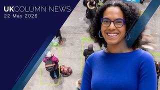 UK Column News — 22nd May 2026