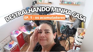 DESTRALHANDO MINHA CASA EP.1 - dando um fim na bagunça desse lugar