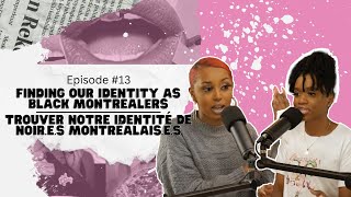 Finding our identity as Black Montrealers/Trouver notre identité de Noir.e.s Montréalais.e.s | ep 13