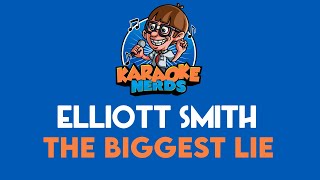 Elliott Smith - The Biggest Lie (Karaoke)