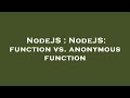 NodeJS : NodeJS: function vs. anonymous function
