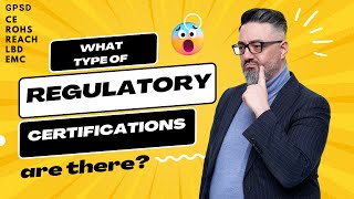 What type of Regulatory certifications are there? (GPSD, RoHs, CE, REACH, LBD,  EMC)