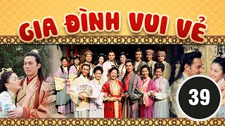 Gia Đình Vui Vẻ 39/164 (Cổ trang) | Tiết Gia Yến, Lâm Văn Long, Tạ Thiên Hoa | TVB 2001