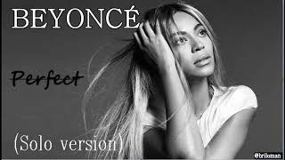Beyoncé - Perfect (solo version)